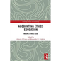 Accounting Ethics Education: Making Ethics Real - Paperback