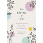 The Book of Us: The Journal of Your Love Story in 150 Questions - Hardcover