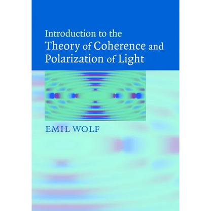 Introduction to the Theory of Coherence and Polarization of Light - Hardcover