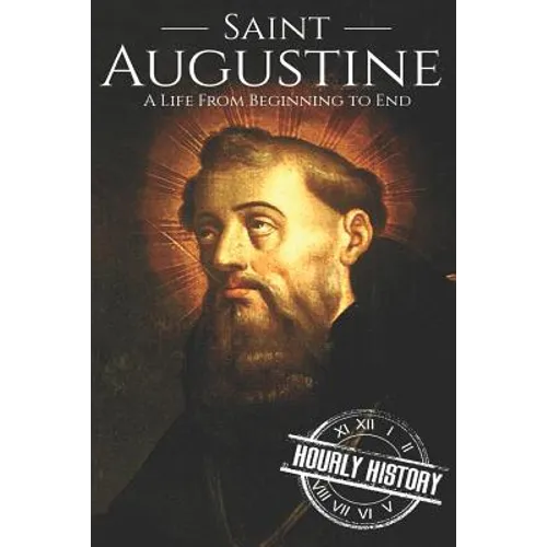 Saint Augustine: A Life From Beginning to End - Paperback