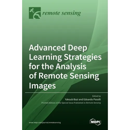 Advanced Deep Learning Strategies for the Analysis of Remote Sensing Images - Hardcover