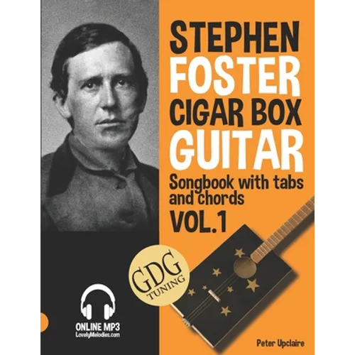 Stephen Foster - Cigar Box Guitar GDG Songbook for Beginners with Tabs and Chords Vol. 1 - Paperback