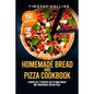 Homemade Bread and Pizza Cookbook: 2 Books In 1: 77 Recipes (x2) To Bake Bread And Traditional Italian Pizza - Paperback
