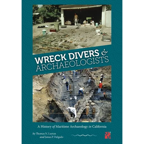 Wreck Divers & Archaeologists: A History of Maritime Archaeology in California - Paperback