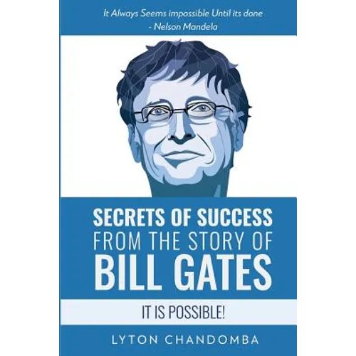 Secrets of Success from the Story of Bill Gates: It is Possible - Paperback