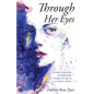 Through Her Eyes: A Creative Expression of Relationships Through the Eyes of a Christian Woman - Paperback