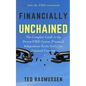 Financially Unchained: The Complete Guide to the Proven FIRE System (Financial Independence Retire Early) for Financial Freedom - Paperback