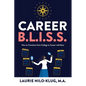 Career B. L. I. S. S.: How to Transition from College to Career with Ease - Paperback
