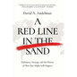 A Red Line in the Sand: Diplomacy, Strategy, and the History of Wars That Might Still Happen - Hardcover