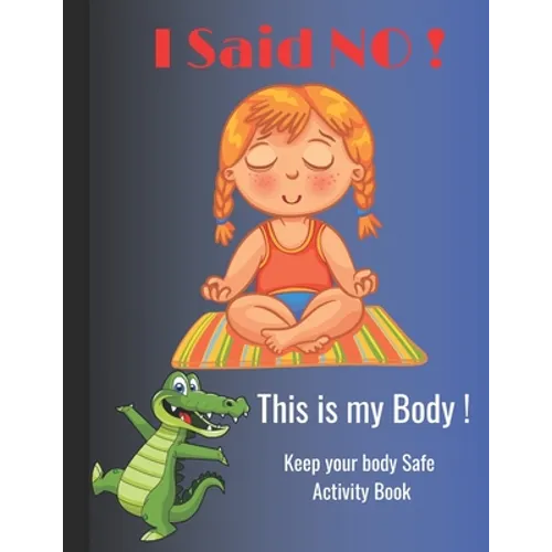 I Said NO, This is my Body !: Keep your body Safe activity book, perfect for kids ages 5-10 - Paperback