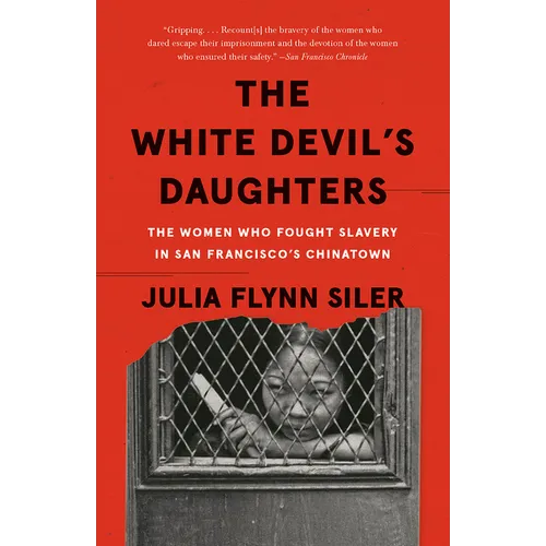 The White Devil's Daughters: The Women Who Fought Slavery in San Francisco's Chinatown - Paperback