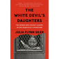 The White Devil's Daughters: The Women Who Fought Slavery in San Francisco's Chinatown - Paperback