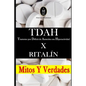 Tdah - Trastorno Por Déficit de Atención Con Hiperactividad X Ritalín. Mitos Y Verdades - Paperback