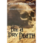 To Die a Dry Death: The True Story of the Batavia Shipwreck - Paperback
