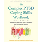The Complex Ptsd Coping Skills Workbook: An Evidence-Based Approach to Manage Fear and Anger, Build Confidence, and Reclaim Your Identity - Paperback