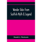 Wonder Tales From Scottish Myth & Legend - Paperback