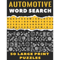 Automotive Word Search 50 Large Print Puzzles: The Best Gift For Mechanic, Engineer and Car Detailer - Paperback