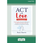 ACT with Love: Stop Struggling, Reconcile Differences, and Strengthen Your Relationship with Acceptance and Commitment Therapy (16pt Large Print Editi - Paperback
