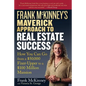 Frank McKinney's Maverick Approach to Real Estate Success: How You Can Go from a $50,000 Fixer-Upper to a $100 Million Mansion - Paperback