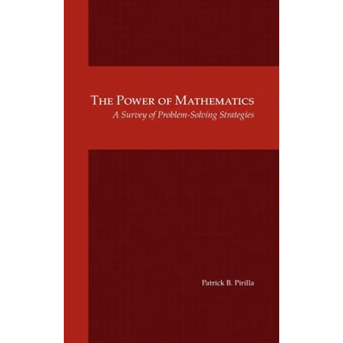 The Power of Mathematics: A Survey of Problem-Solving Strategies - Hardcover