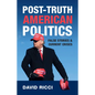 Post-Truth American Politics - Hardcover