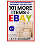 101 MORE Items To Sell On Ebay: Learn To Make Money Reselling Garage Sale & Thrift Store Finds - Paperback