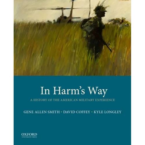 In Harm's Way: A History of the American Military Experience - Paperback