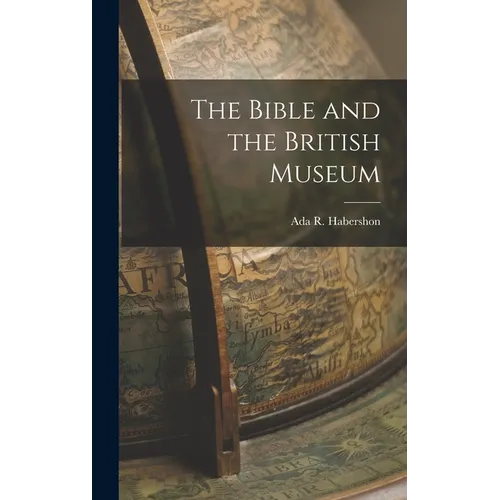 The Bible and the British Museum - Hardcover