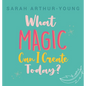 What Magic Can I Create Today? - Hardcover