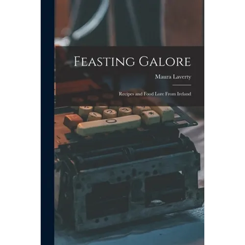 Feasting Galore; Recipes and Food Lore From Ireland - Paperback