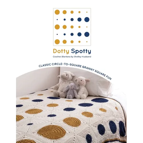 Dotty Spotty Crochet Blankets: Classic Circle-to-Square Granny Square Fun - Paperback
