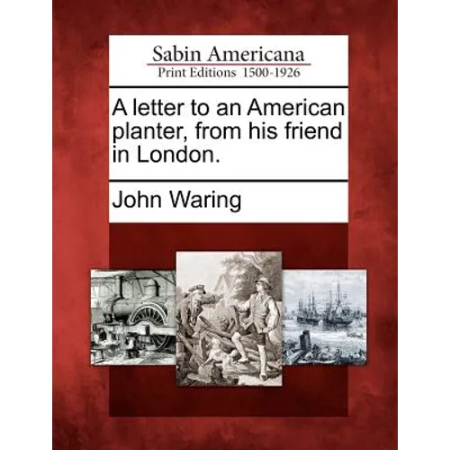 A Letter to an American Planter, from His Friend in London. - Paperback