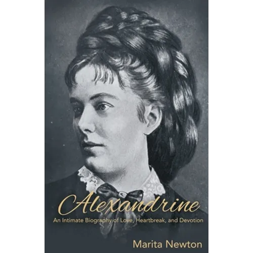 Alexandrine: An Intimate Biography of Love, Heartbreak, and Devotion - Paperback