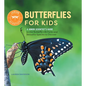 Butterflies for Kids: A Junior Scientist's Guide to the Butterfly Life Cycle and Beautiful Species to Discover - Hardcover