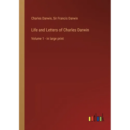 Life and Letters of Charles Darwin: Volume 1 - in large print - Paperback
