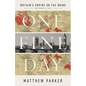 One Fine Day: Britain's Empire on the Brink - Hardcover