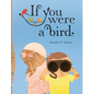 If You Were a Bird - Hardcover