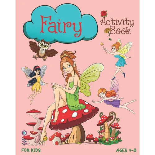 Fairy Activity Book For Kids Ages 4-8: Cute Fairy Activity Book With Mazes, Coloring Pages, Dot To Dot, Trace The Image, Sudoku And More - Paperback