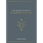 The Zodiac Guide to Capricorn: The Ultimate Guide to Understanding Your Star Sign, Unlocking Your Destiny and Decoding the Wisdom of the Stars - Hardcover