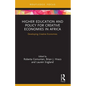 Higher Education and Policy for Creative Economies in Africa: Developing Creative Economies - Paperback