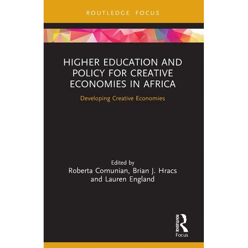 Higher Education and Policy for Creative Economies in Africa: Developing Creative Economies - Paperback