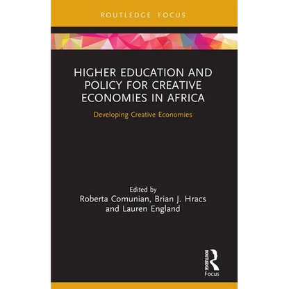 Higher Education and Policy for Creative Economies in Africa: Developing Creative Economies - Paperback