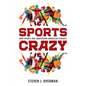 Sports Crazy: How Sports Are Sabotaging American Schools - Hardcover