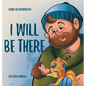 I Will Be There - Hardcover