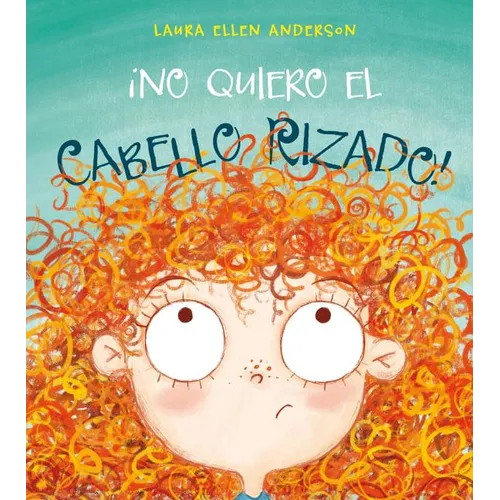 No Quiero el Cabello Rizado = I Don't Want Curly Hair - Hardcover
