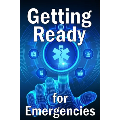 Getting Ready for Emergencies: How to Look After Your Family in the Event of an Emergency - Paperback