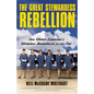The Great Stewardess Rebellion: How Women Launched a Workplace Revolution at 30,000 Feet - Paperback