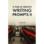 A Year of Creative Writing Prompts II - Paperback