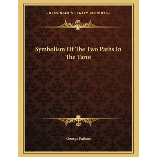 Symbolism Of The Two Paths In The Tarot - Paperback