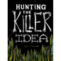 Hunting the Killer Idea - Paperback